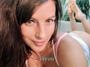 44you