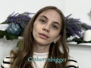 Catherynbigger
